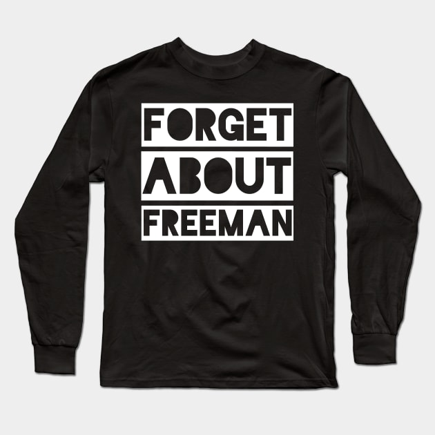 Forget about Freeman Long Sleeve T-Shirt by qqqueiru